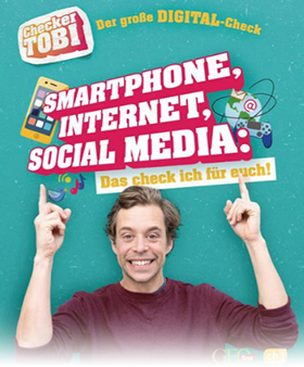 Checker Tobi – Der große Digital-Check: Smartphone, Internet, Social Media: Das check ich für euch!