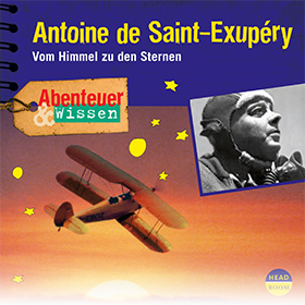 Abenteuer & Wissen: Antoine de Saint-Exupéry