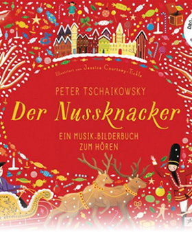 Peter Tschaikowsky. Der Nussknacker – Ein Musik-Bilderbuch zum Hören