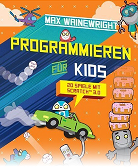 Programmieren für Kids – 20 Spiele mit Scratch 3.0