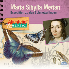 Abenteuer & Wissen – Maria Sibylla Merian – Expedition zu den Schmetterlingen