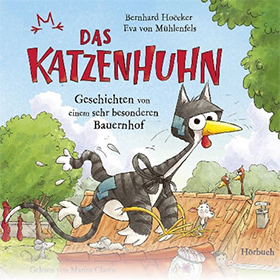 Das Katzenhuhn – Geschichten von einem sehr besonderen Bauernhof