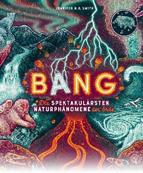 Bang – Die spektakulärsten Naturphänomene der Erde