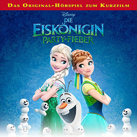 Die Eiskönigin – Partyfieber (Hörspiel zum Kurzfilm)