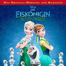 Die Eiskönigin – Partyfieber (Hörspiel zum Kurzfilm)