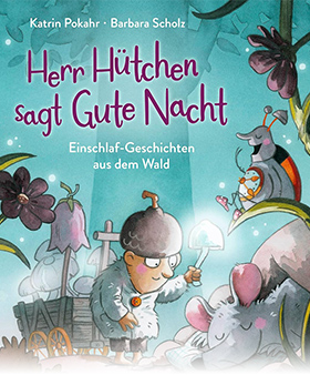 Herr Hütchen sagt Gute Nacht – Einschlaf-Geschichten aus dem Wald