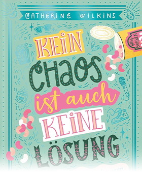 Kein Chaos ist auch keine Lösung – Katastrophen sind unser Familienrezept