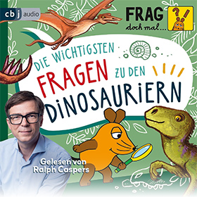 Frag doch mal … die Maus: Die wichtigsten Fragen zu den Dinosauriern