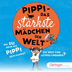 Pippi – Das stärkste Mädchen der Welt: Wie du mehr wie Pippi sein kannst